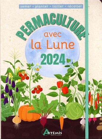 Couverture du livre « Permaculture avec la lune (édition 2024) » de Alice Delvaille aux éditions Artemis