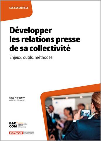 Couverture du livre « Developper les relations presse de sa collectivite - enjeux, outils, methodes » de Margonty Luce aux éditions Territorial