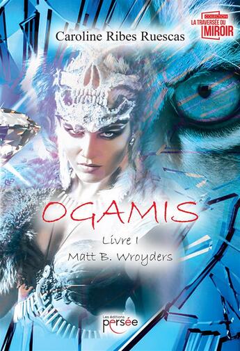 Couverture du livre « Ogamis t.1 ; Matt B. Wroyders » de Caroline Ribes Ruescas aux éditions Persee