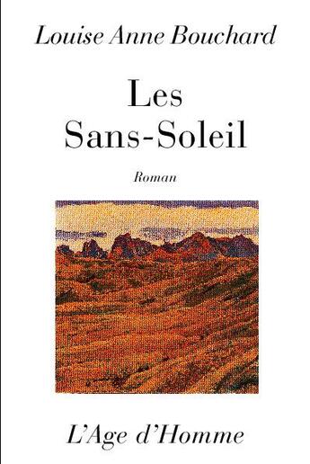 Couverture du livre « Les sans soleil » de Louise-Anne Bouchard aux éditions L'age D'homme