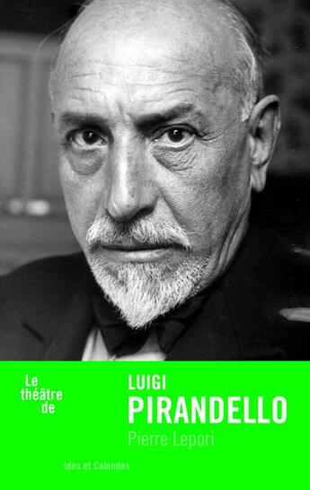 Couverture du livre « Le théâtre de Luigi Pirandello » de Pierre Lepori aux éditions Ides Et Calendes