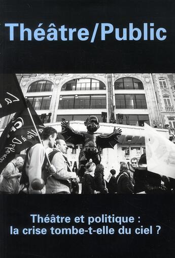 Couverture du livre « Revue Theatre/Public N.195 ; Théâtre Et Politique : La Crise Tombe-T-Elle Du Ciel ? » de  aux éditions Theatrales