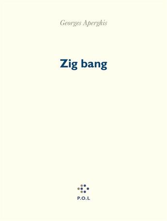 Couverture du livre « Zig-bang » de Georges Aperghis aux éditions P.o.l