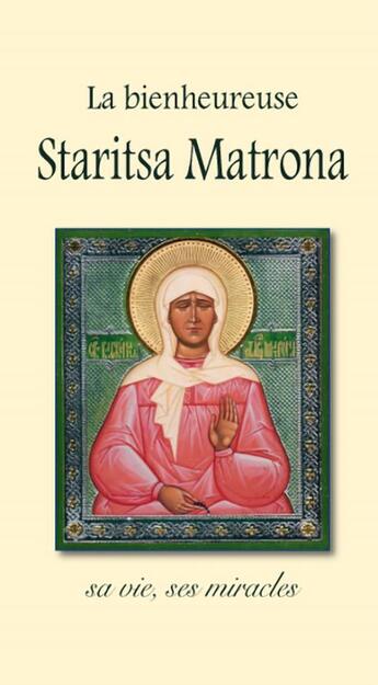 Couverture du livre « Bienheureuse Staritsa Matrona » de Moniale Sofia aux éditions Benedictines