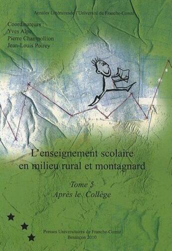 Couverture du livre « L'enseignement scolaire en milieu rural et montagnard Tome 5 ; après le collège » de Pierre Champollion et Yves Alpe aux éditions Pu De Franche Comte