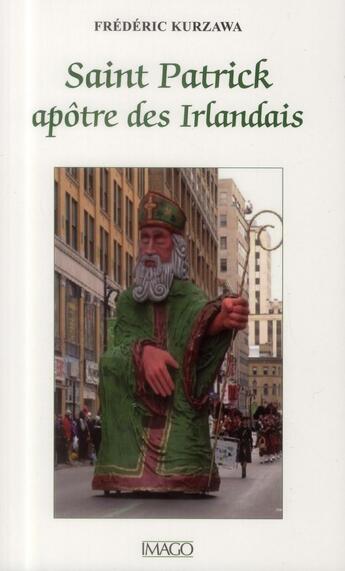 Couverture du livre « Saint Patrick, apôtre des Irlandais » de Frederic Kurzawa aux éditions Imago