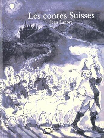 Couverture du livre « Les contes suisses » de  aux éditions Lanore