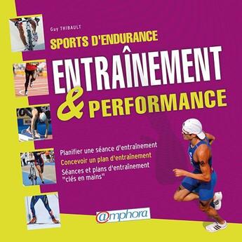 Couverture du livre « Sports d'endurance ; entraînement & performance » de Guy Thibault aux éditions Amphora