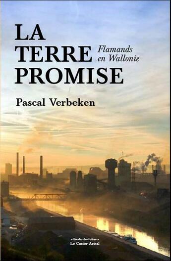 Couverture du livre « La terre promise ; Flamands en Wallonie » de Pascal Verbeken aux éditions Castor Astral