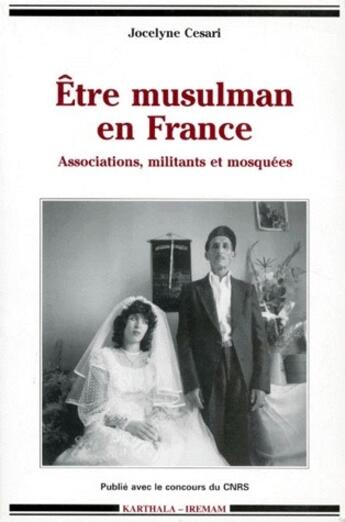 Couverture du livre « Être musulman en France ; associations, militants et mosquées » de Jocelyne Cesari aux éditions Karthala