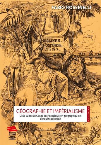 Couverture du livre « Geographie et imperialisme. de la suisse au congo entre exploration g eographique et conquete coloni » de Rossinelli Fabio aux éditions Alphil