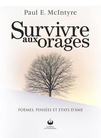 Couverture du livre « Survivre aux orages : poèmes, pensées et états d'âme » de Paul E. Mcintyre aux éditions Francophonie