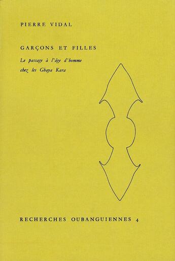 Couverture du livre « Garçons et filles ; le passage à l'âge d'homme chez les Gbaya Kara » de Claudine Vidal aux éditions Societe D'ethnologie