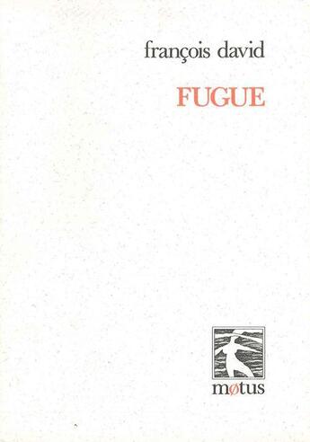 Couverture du livre « Fugue » de Francois David aux éditions Motus