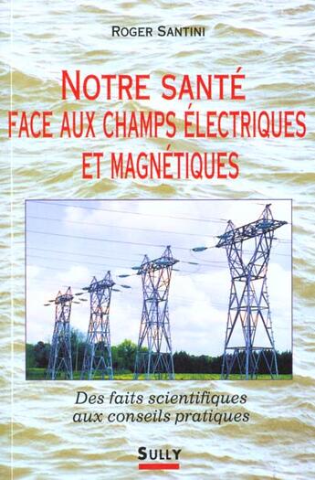 Couverture du livre « Notre sante face aux champs electriques et magnetiques » de  aux éditions Sully