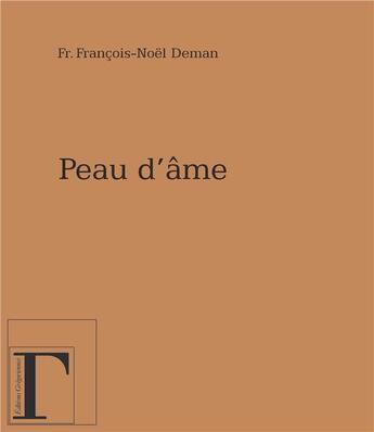 Couverture du livre « Peau d'âme » de Deman Fr. Francois-N aux éditions Gregoriennes