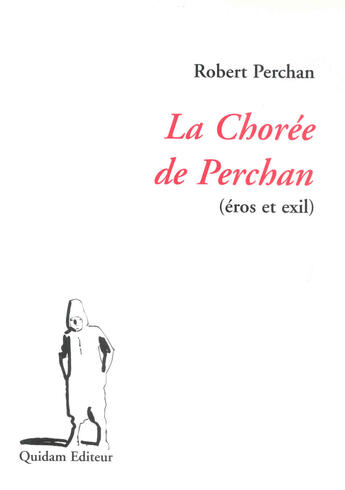 Couverture du livre « La chorée de perchan ; eros et exil » de Perchan R aux éditions Quidam