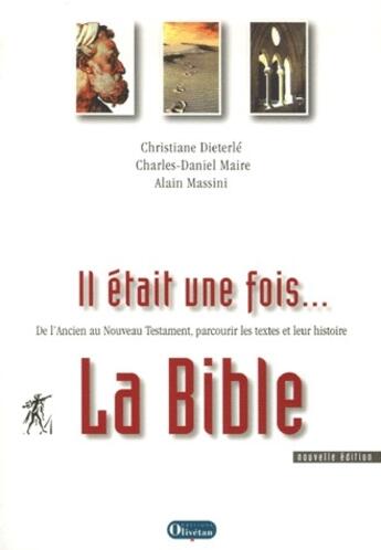 Couverture du livre « Il était une fois...la Bible » de Christiane Dieterle et Charles-Daniel Maire et Alain Massini aux éditions Olivetan