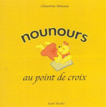 Couverture du livre « Nounours au point de croix » de Monceau C aux éditions Tutti Frutti