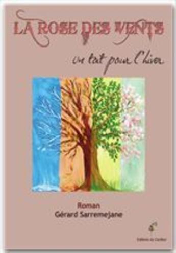 Couverture du livre « La rose des vents ; un toit pour l'hiver » de Gérard Sarremejane aux éditions Editions Du Carillon