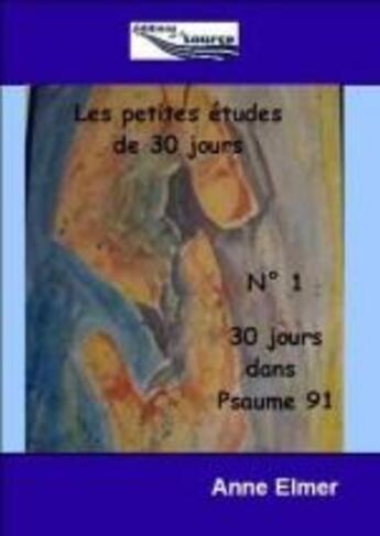 Couverture du livre « Les petites études de 30 jours numéro 1 » de Anne Elmer aux éditions Source