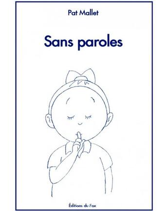 Couverture du livre « SANS PAROLES » de Pat Mallet aux éditions Editions Du Fox