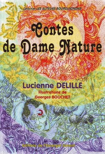 Couverture du livre « Contes de dame nature » de Lucienne Delille et Georges Bouchet aux éditions L'escargot Savant