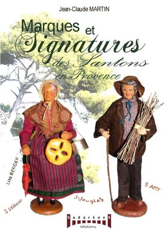 Couverture du livre « Marques et signatures des santons en Provence » de Jean-Claude Martin aux éditions Sudarenes