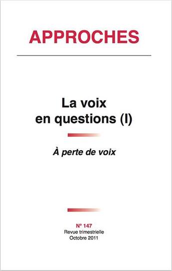 Couverture du livre « Revue Approches - 147 - La Voix En Questions 1 - A Perte De Voix » de Revue Trimestrielle aux éditions Dacres