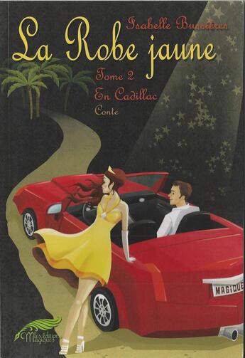 Couverture du livre « La robe jaune t.2 ; en cadillac » de Isabelle Bussieres aux éditions Magiques