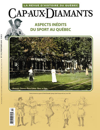 Couverture du livre « Cap-aux-Diamants. No. 113, Printemps 2013 » de Gilles Janson et Roger Boileau et Alexandre Pratt et Michel Vigneault et Paul Foisy et Serge Gaudreau et Danielle Soucy et Stacey Bark aux éditions Editions Cap-aux-diamants Inc.