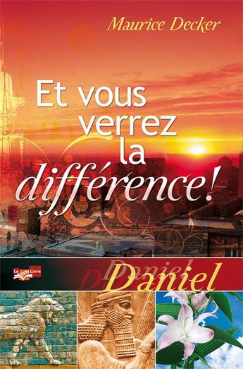 Couverture du livre « Et vous verrez la différence ! Daniel » de Decker Maurice aux éditions Le Bon Livre