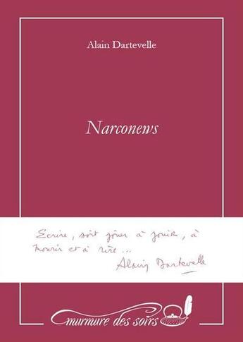 Couverture du livre « Narconews et autres nouvelles du monde » de Alain Dartevelle aux éditions Murmure Des Soirs