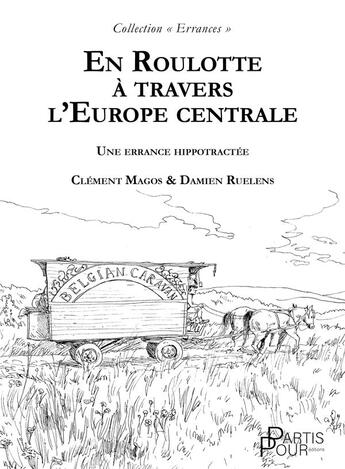 Couverture du livre « En roulotte à travers l'Europe centrale » de Clement Magos et Damien Ruelens aux éditions Partis Pour Editions