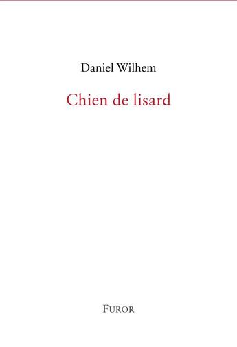 Couverture du livre « Chien de lisard » de Daniel Wilhem aux éditions Furor