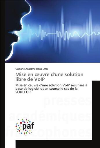 Couverture du livre « Mise en oeuvre d'une solution libre de voip » de Anselme Boris Lath G aux éditions Presses Academiques Francophones