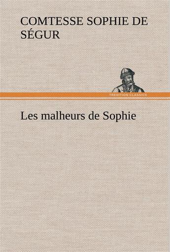 Couverture du livre « Les malheurs de sophie » de Segur C D S. aux éditions Tredition