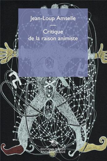 Couverture du livre « Critique de la raison animiste » de Jean-Loup Amselle aux éditions Mimesis
