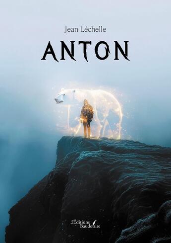 Couverture du livre « Anton » de Jean Lechelle aux éditions Baudelaire