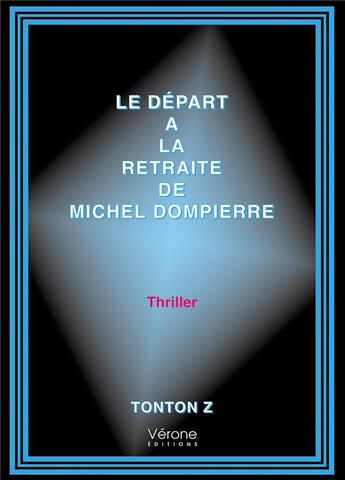 Couverture du livre « Le départ à la retraite de Michel Dompierre » de Tonton Z aux éditions Verone