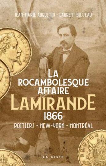 Couverture du livre « La rocambolesque affaire Lamirande (1866) » de Jean-Marie Augustin et Laurent Busseau aux éditions Geste