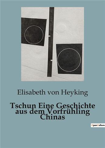 Couverture du livre « Tschun Eine Geschichte aus dem Vorfrühling Chinas » de Elisabeth Von Heyking aux éditions Culturea