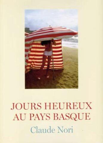 Couverture du livre « Jours heureux au Pays basque » de Claude Nori aux éditions Contrejour