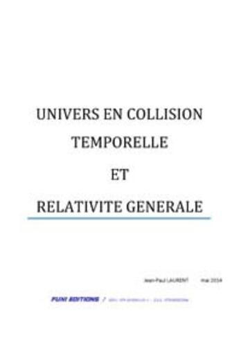 Couverture du livre « Univers en collision temporelle et relativité générale » de Jean-Paul Laurent aux éditions Fuxi Editions