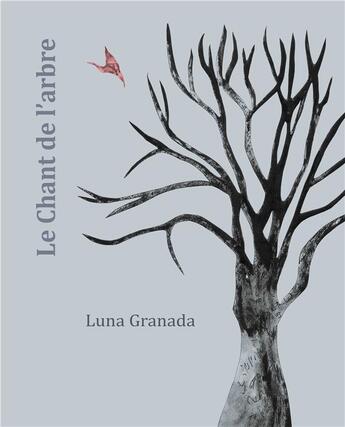 Couverture du livre « Le chant de l'arbre » de Luna Granada aux éditions L'avant-courrier