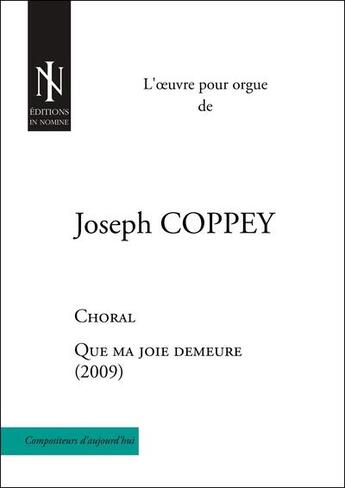 Couverture du livre « Que ma joie demeure - choral pour orgue avec pedalier » de Joseph Coppey aux éditions In Nomine