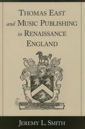 Couverture du livre « Thomas East and Music Publishing in Renaissance England » de Smith Jeremy L aux éditions Oxford University Press Usa