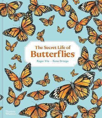 Couverture du livre « The secret life of butterflies » de Roger Vila et Rena Ortega aux éditions Thames & Hudson