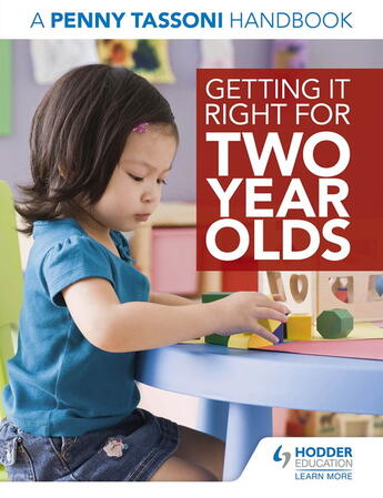 Couverture du livre « Getting It Right for Two Year Olds: A Penny Tassoni Handbook » de Tassoni Penny aux éditions Hodder Education Digital