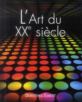 Couverture du livre « L'art du XXe siècle » de Dorothea Eimert aux éditions Parkstone International